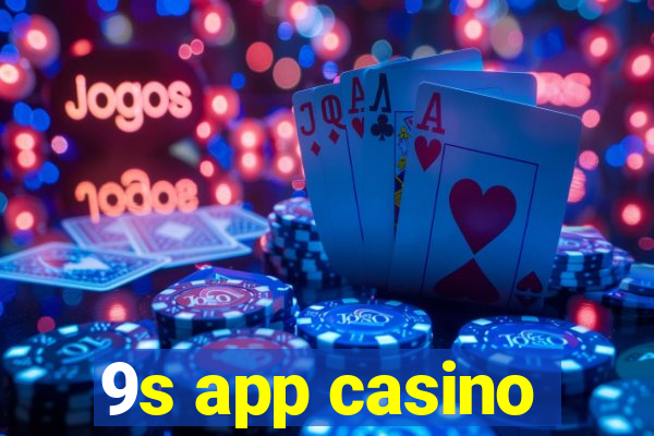 9s app casino